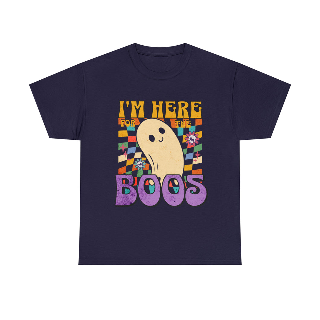 I'm Here For The Boos T Shirt